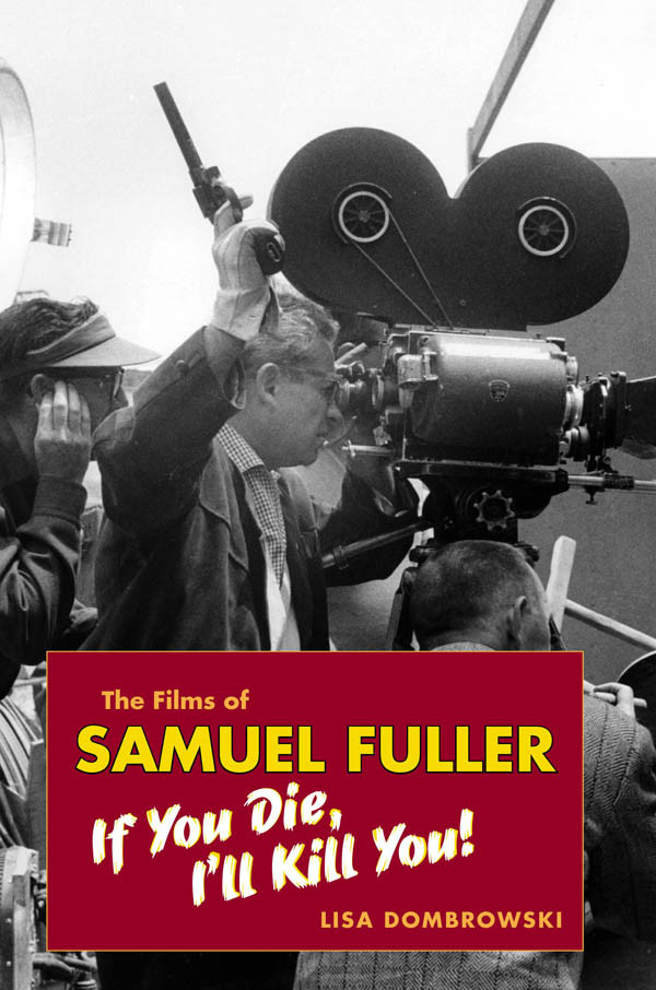 The Films Of Samuel Fuller Lisa Dombrowski