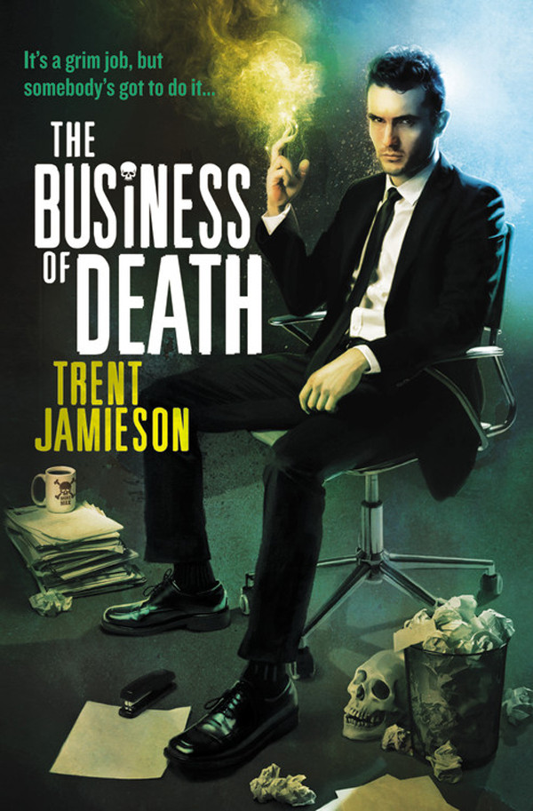 Death Works Trilogy 01 The Business Of Death Jamieson Trent