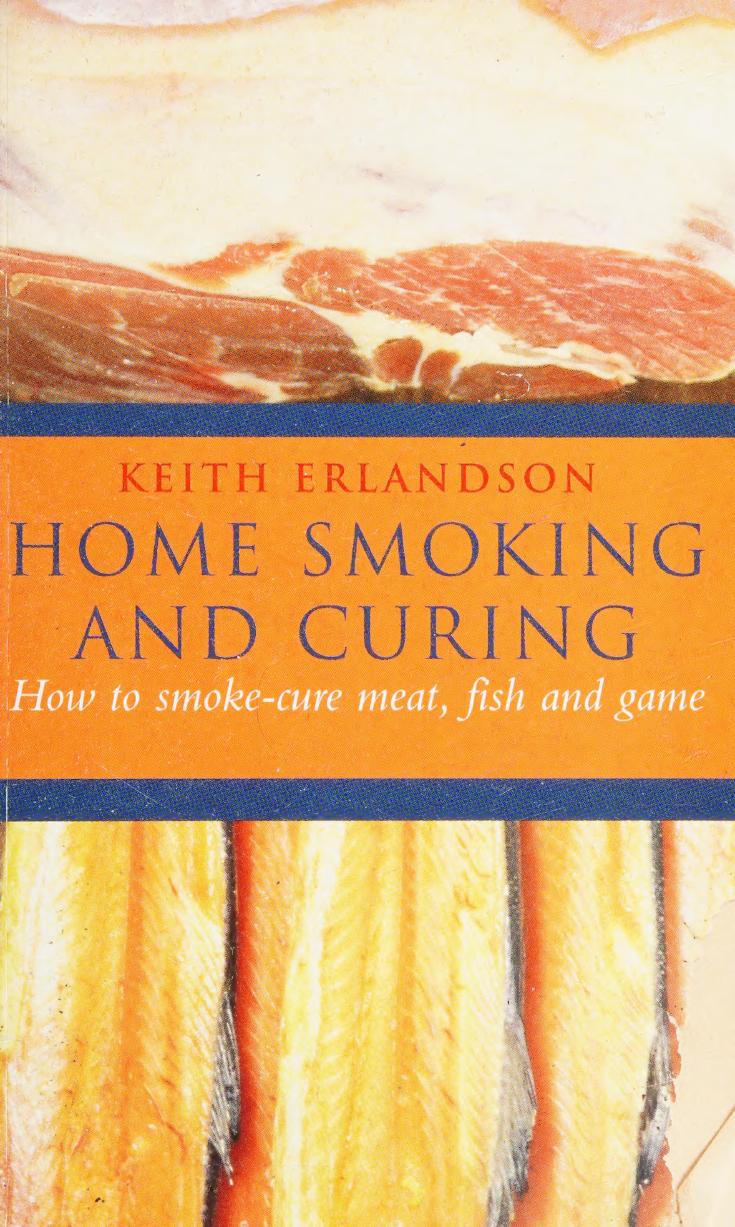 Home Smoking And Curing How To Smokecure Meat Fish And Game Keith Erlandson
