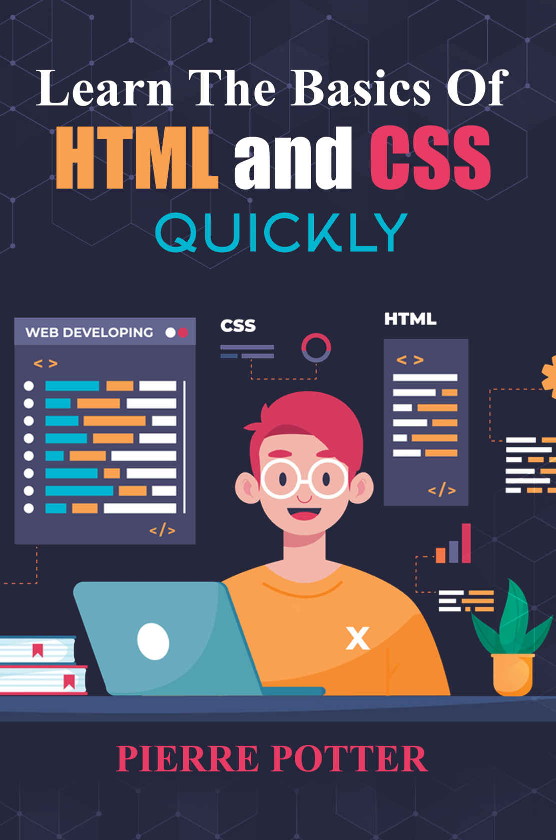 Learn The Basics Of Html And Css Quickly Potter Pierre