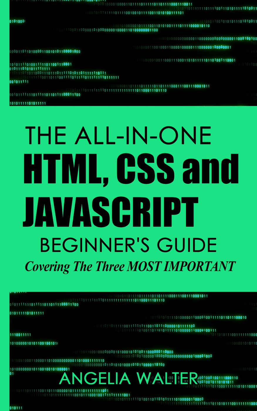 The Allinone Html Css And Javascript Beginners Guide Covering The Three Most Important Walter