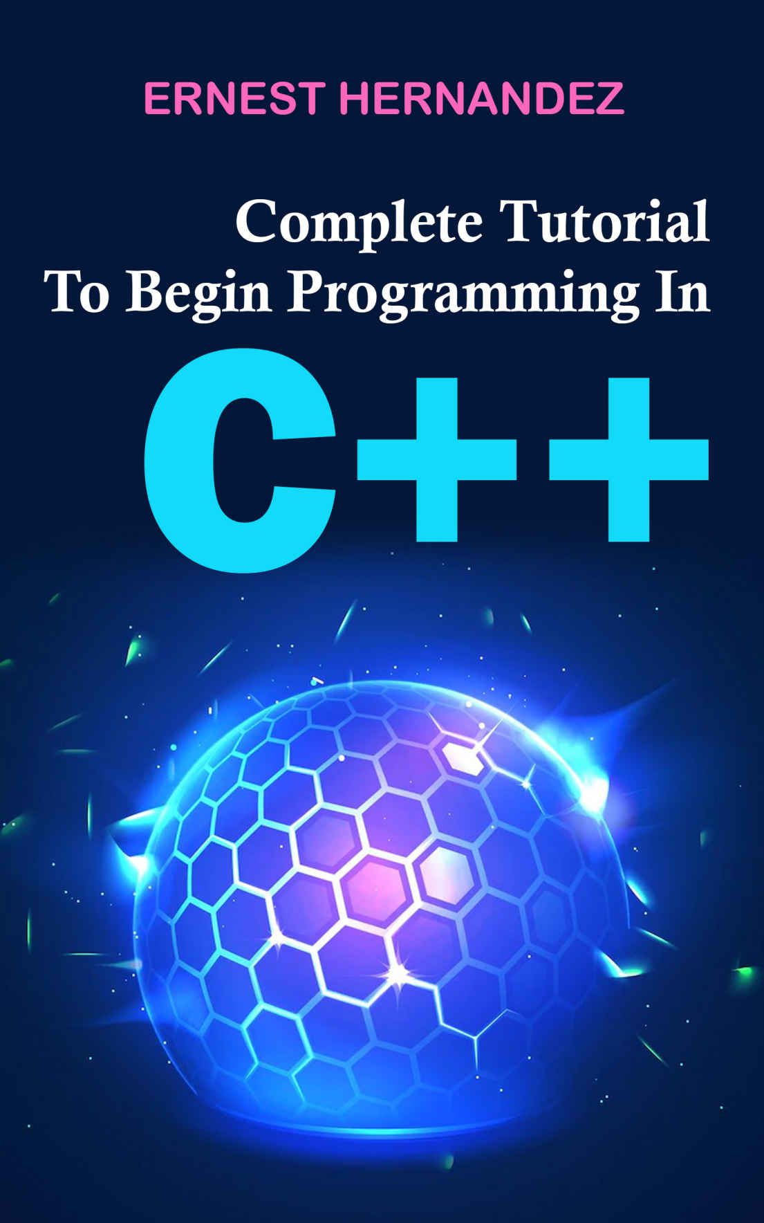 Complete Tutorial To Begin Programming In C Hernandez Ernest