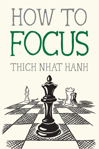 How To Focus Thich Nhat Hanh