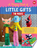 A Happy Book Of Little Gifts To Make Spread Hope And Joy With More Than 15 Maker Activities Designed To Keep Your Hands Busy Sarah Hand