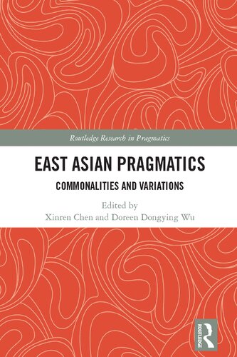 East Asian Pragmatics Commonalities And Variations Chen Xinren