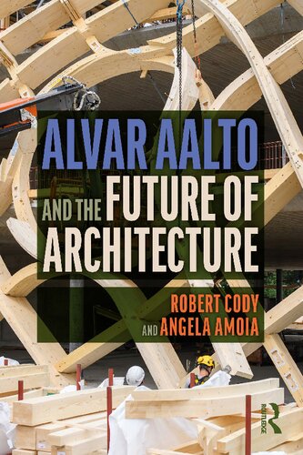 Alvar Aalto And The Future Of Architecture Robert Cody Angela Amoia
