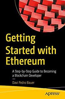 Getting Started With Ethereum A Stepbystep Guide To Becoming A Blockchain Developer 1st Edition Davi Pedro Bauer