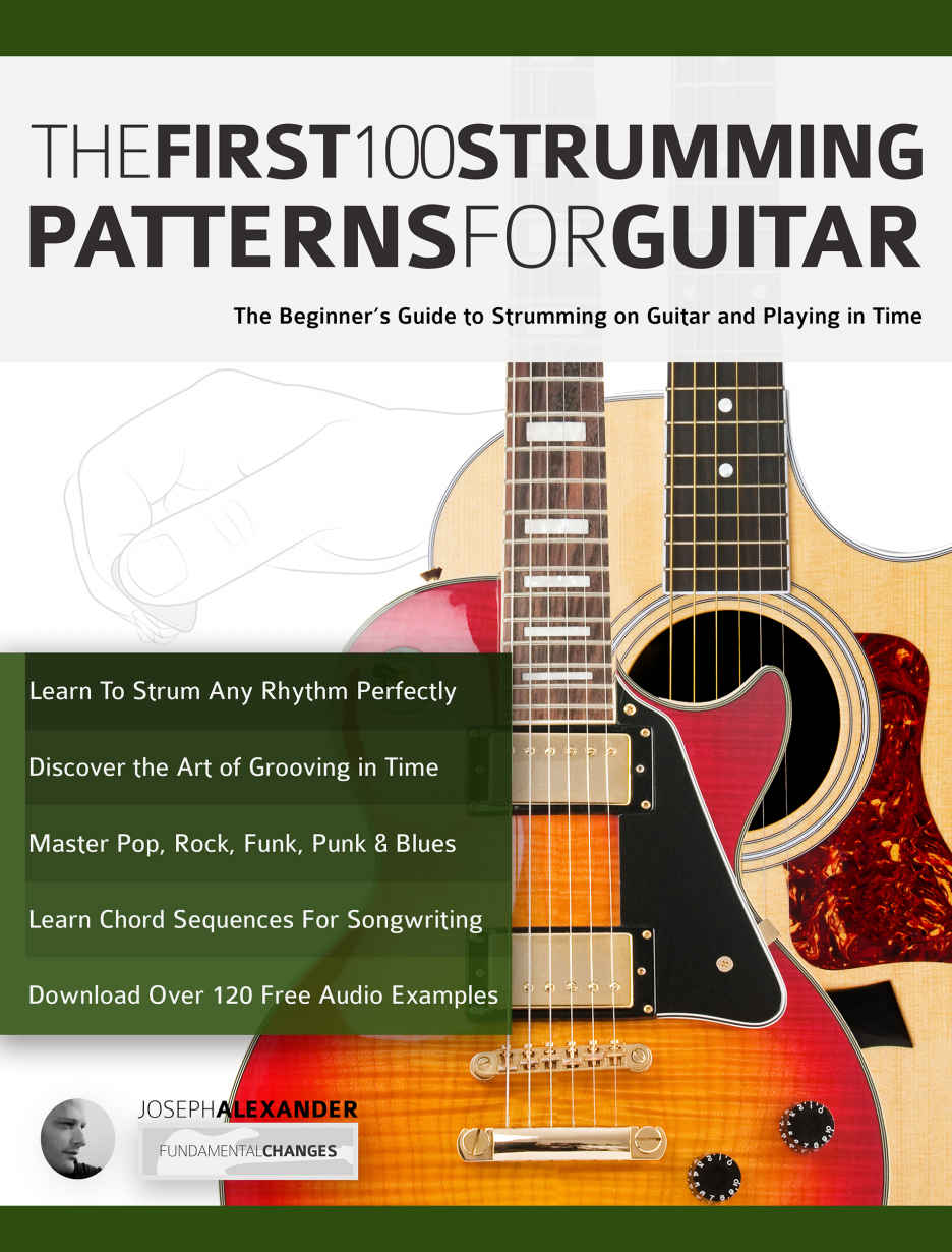 The First 100 Strumming Patterns For Guitar Alexander Joseph