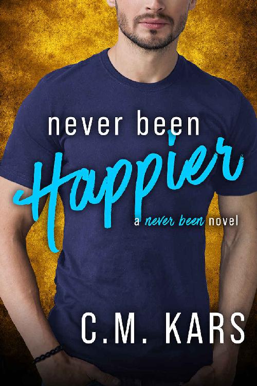 Never Been Happier Never Been Series Book 5 Cm Kars
