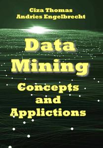 Data Mining Concepts And Applictions Ciza Thomas Andries Engelbrecht