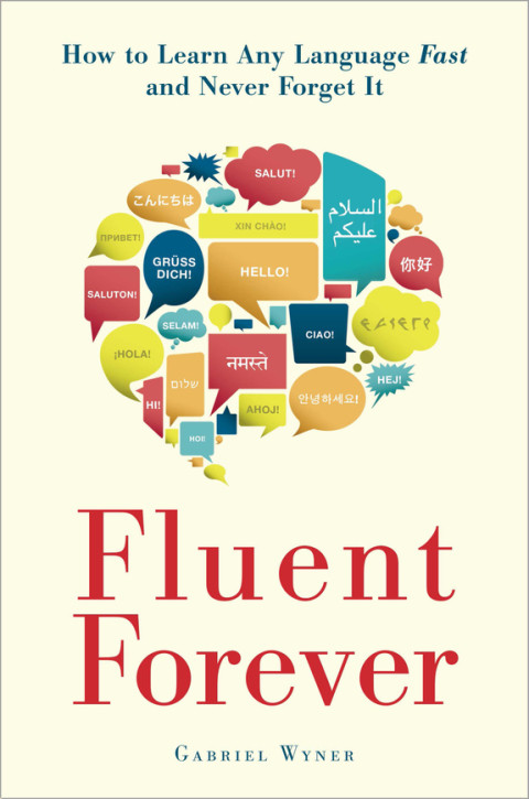 Fluent Forever How To Learn Any Language Fast And Never Forget It 2nd Edition Wyner