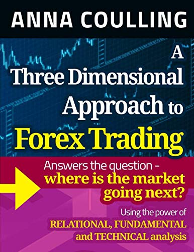 A Three Dimensional Approach To Forex Trading Annotated Anna Coulling
