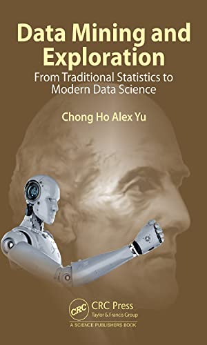 Data Mining And Exploration From Traditional Statistics To Modern Data Science 1st Edition Chong Ho Alex Yu
