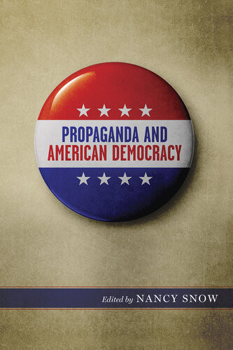Propaganda And American Democracy Nancy Snow