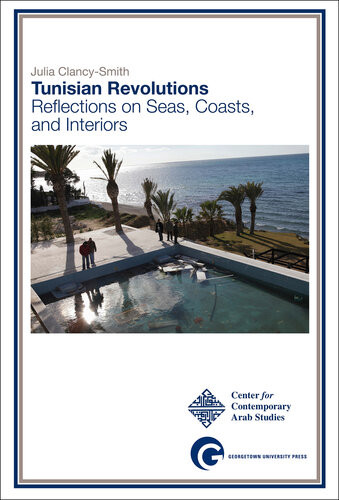 Tunisian Revolutions Reflections On Seas Coasts And Interiors Julia Clancysmith