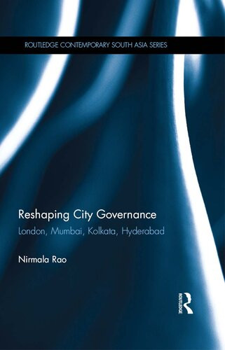 Reshaping City Governance London Mumbai Kolkata Hyderabad Nirmala Rao