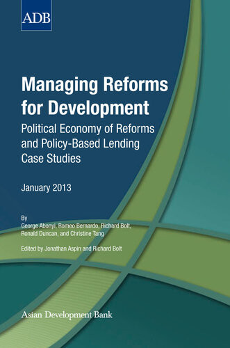 Managing Reforms For Development Political Economy Of Reforms And Policybased Lending Case Studies George Abonyi Asian Development Bank