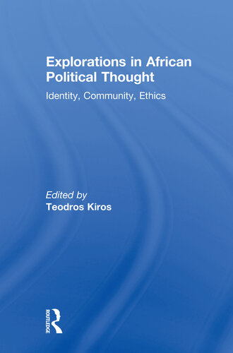 Explorations In African Political Thought Identity Community Ethics Teodros Kiros