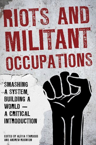 Riots And Militant Occupations Alissa Starodub Andrew Robinson