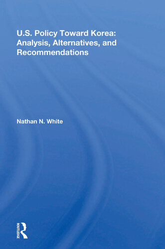 Us Policy Toward Korea Analysis Alternatives And Recommendations Nathan N White