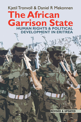 The African Garrison State Human Rights Political Development In Eritrea Kjetil Tronvoll Daniel R Mekonnen