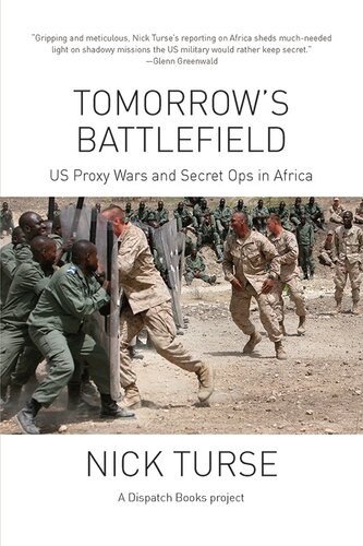 Tomorrows Battlefield Us Proxy Wars And Secret Ops In Africa Nick Turse