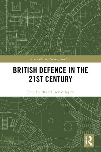 British Defence In The 21st Century John Louth Trevor Taylor