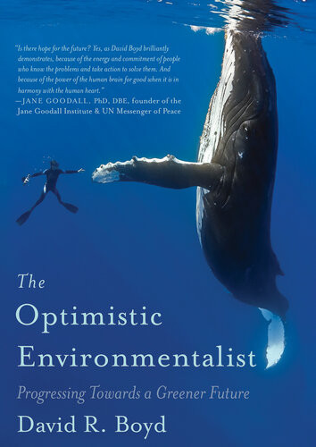 The Optimistic Environmentalist Progressing Towards A Greener Future David R Boyd