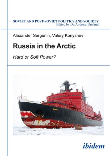 Russia In The Arctic Hard Or Soft Power Alexander Sergunin Valery Konyshev