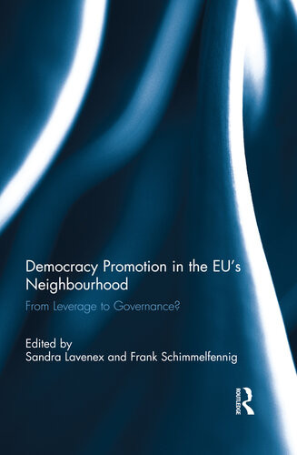 Democracy Promotion In The Eus Neighbourhood From Leverage To Governance Sandra Lavenex Frank Schimmelfennig