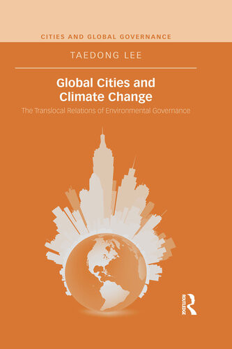 Global Cities And Climate Change The Translocal Relations Of Environmental Governance Taedong Lee