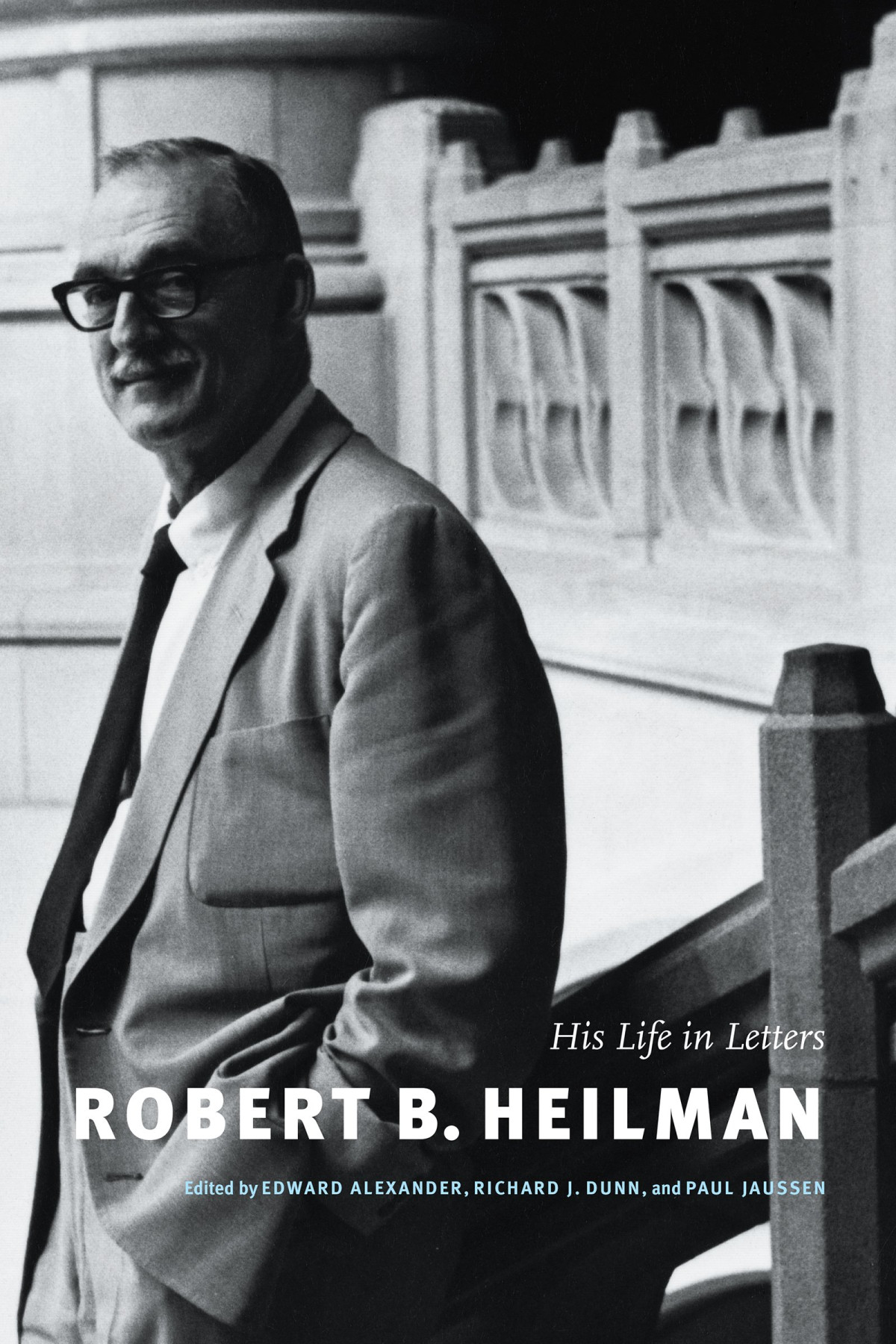 Robert B Heilman His Life In Letters Illustrated Edward Alexander Editor