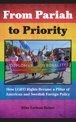 From Pariah To Priority How Lgbti Rights Became A Pillar Of American And Swedish Foreign Policy Elise Carlson Rainer