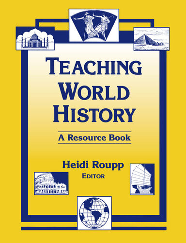 Teaching World History In The Twentyfirst Century A Resource Book Heidi Roupp