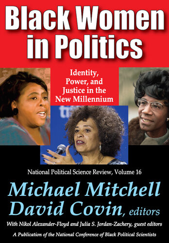 Black Women In Politics Identity Power And Justice In The New Millennium Michael Mitchell Nikol Alexanderfloyd David Covin Julia Jordanzachery Ed