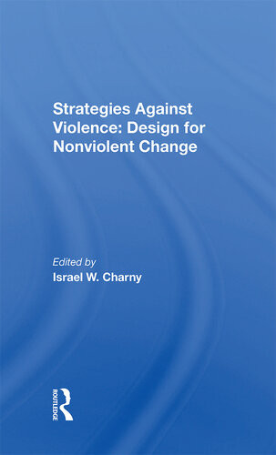 Strategies Against Violence Design For Nonviolent Change Israel W Charny Taylor Francis Group
