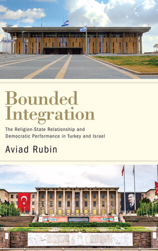 Bounded Integration The Religionstate Relationship And Democratic Performance In Turkey And Israel Aviad Rubin