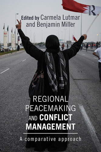 Regional Peacemaking And Conflict Management A Comparative Approach Carmela Lutmar