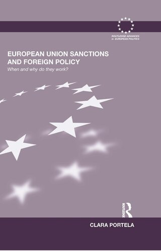 European Union Sanctions And Foreign Policy When And Why Do They Work Portela Clara