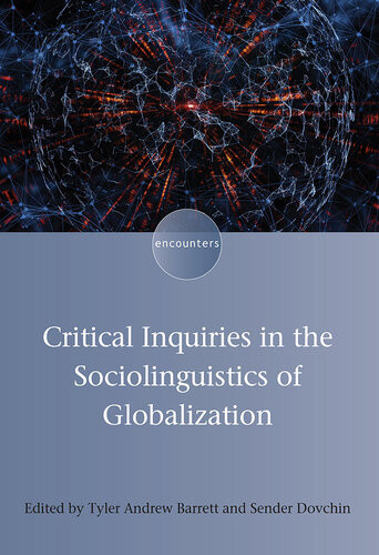 Critical Inquiries In The Sociolinguistics Of Globalization Tyler Andrew Barrett Sender Dovchin Eds