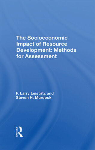The Socioeconomic Impact Of Resource Development Methods For Assessment F Larry Leistritz Steve H Murdock F Larry Leistritz