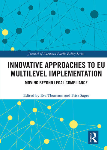 Innovative Approaches To Eu Multilevel Implementation Moving Beyond Legal Compliance Eva Thomann Fritz Sager
