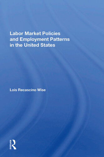 Labor Market Policies And Employment Patterns In The United States Lois Recascino Wise
