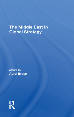 The Middle East In Global Strategy Aurel Braun Edwin H Fedder Avner Yaniv Gerald Steinberg
