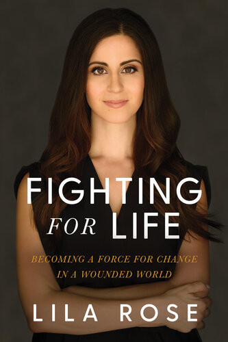 Fighting For Life 1st Edition Lila Rose