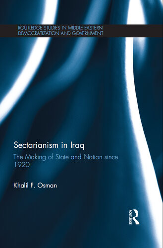 Sectarianism In Iraq The Making Of State And Nation Since 1920 Khalil F Osman