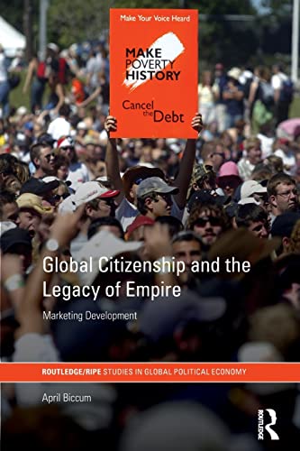 Global Citizenship And The Legacy Of Empire Marketing Development April Biccum