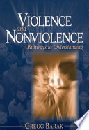Violence And Nonviolence Pathways To Understanding Gregg Barak