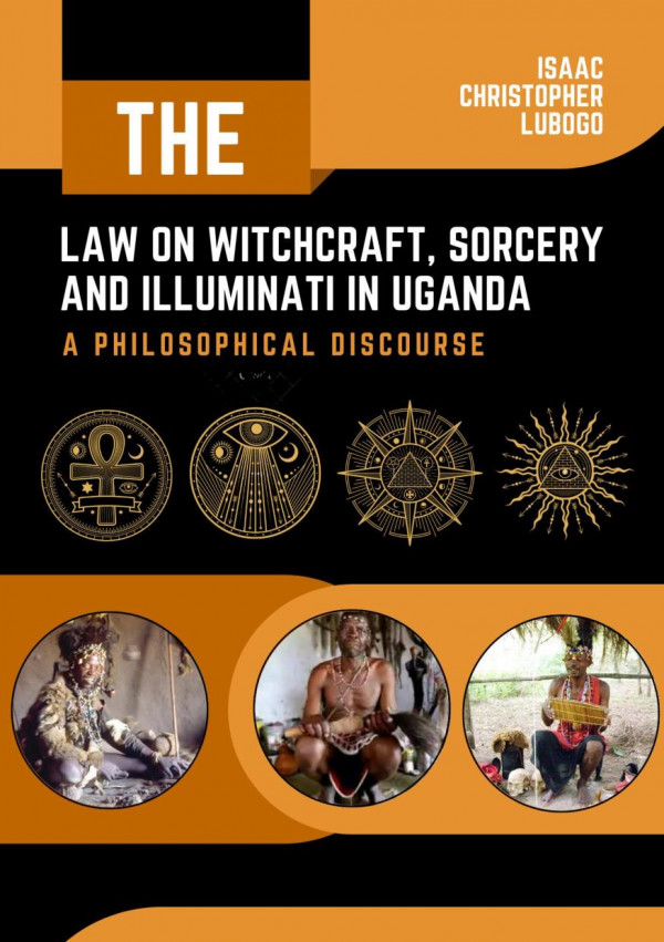 The Law Of Witchcraft Sorcery And Illuminate In Uganda A Philosophical Discourse 1st Edition Lubogo