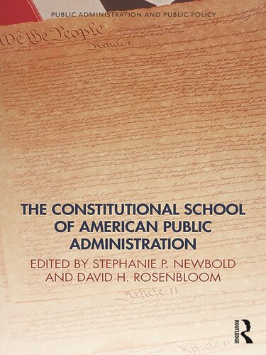The Constitutional School Of American Public Administration Stephanie Newbold David H Rosenbloom Eds